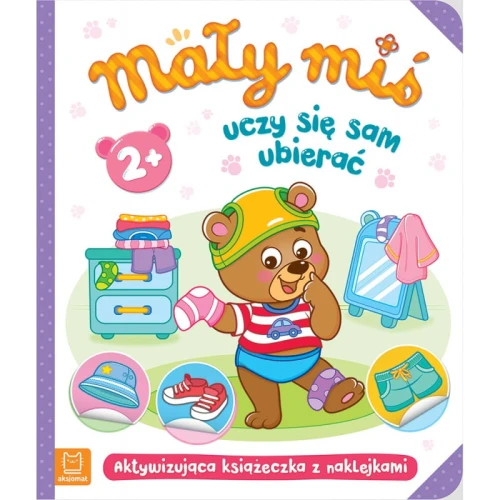 "Mały miś uczy się sam ubierać" - aktywizująca książeczka z naklejkami 2+ 