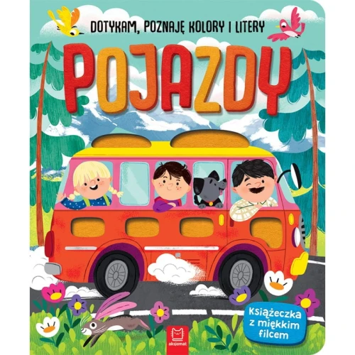 Pojazdy. Dotykam, poznaję kolory i litery - książeczka sensoryczna z miękkim filcem