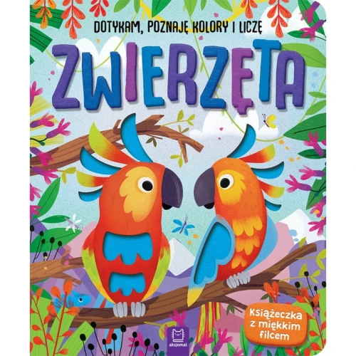 Zwierzęta. Dotykam, poznaję kolory i liczę - książeczka sensoryczna z miękkim filcem